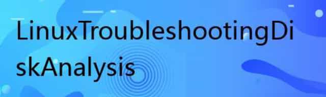 Linux Troubleshooting Disk Analysis